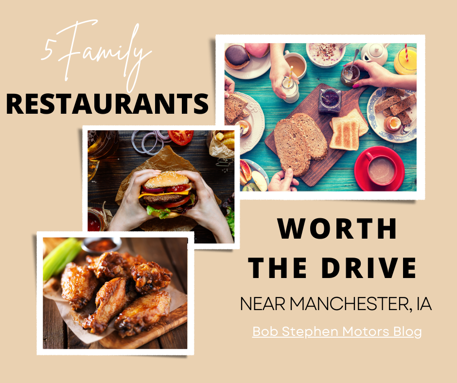 A graphic with photos of food and the text: 5 Family Restaurants Worth the Drive Near Manchester, IA - Bob Stephen Motors Blog