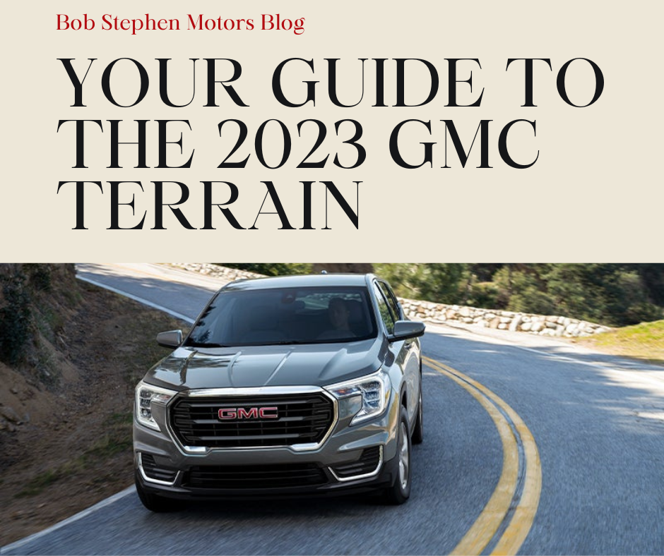 A graphic with a photo of a GMC terrain and the text: Bob Stephen Motors Blog - Your Guide To The 2023 GMC Terrain