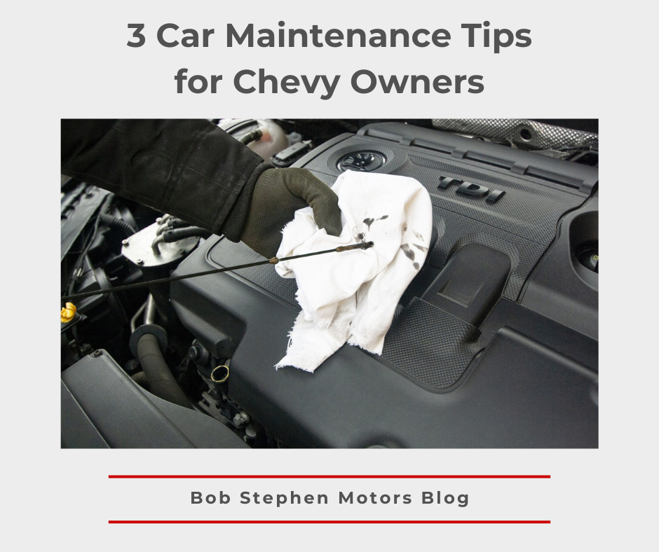 A photo of a car's oil being checked and the text: Three Car Maintenance Tips for Chevy Owners - Bob Stephen Motors Blog