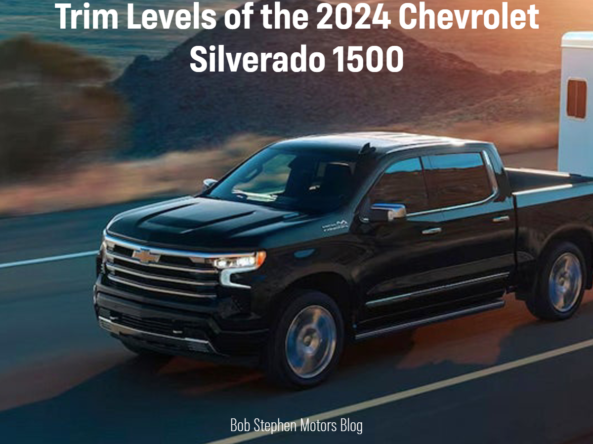 A photo of a black 2024 Chevy Silverado 1500 towing a trailer and the text: Trim Levels of the 2024 Chevrolet Silverado 1500 - Bob Stephen Motors Blog
